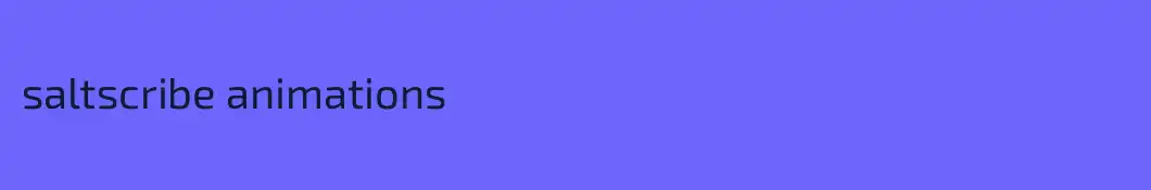 saltscribe animations